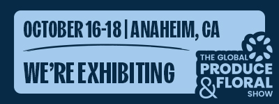 Banner announcing exhibition at The Global Produce & Floral Show in Anaheim, CA, October 16-18.