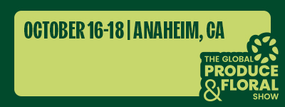 Promotional banner for "The Global Produce & Floral Show" with dates October 16-18 in Anaheim, CA.